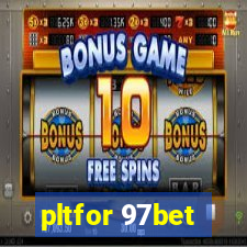 pltfor 97bet